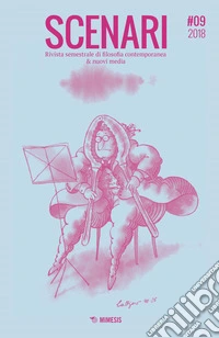 Scenari. Rivista semestrale di filosofia contemporanea & nuovi media (2018). Vol. 9 libro