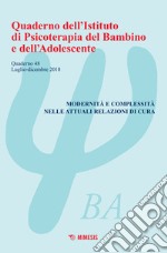 Quaderno dell'Istituto di psicoterapia del bambino e dell'adolescente. Vol. 48: Modernità e complessità nelle attuali relazioni di cura libro