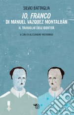 «Io Franco» di Manuel Vazquez Montalbán. Il travaglio dell'identità