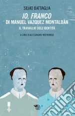 «Io Franco» di Manuel Vazquez Montalbán. Il travaglio dell'identità libro