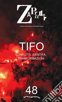 Zapruder (2019). Vol. 48: Tifo. Conflitti, identità, trasformazioni libro