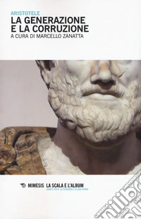 La generazione e la corruzione. Testo greco a fronte libro