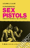 La filosofia dei Sex Pistols. Chiunque può farlo, fallo tu stesso! libro