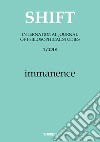 Shift. International journal of philosophical studies (2018). Vol. 1: Immanence libro