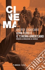 John Ford e il cinema americano. Ovvero la rimozione di Dioniso libro