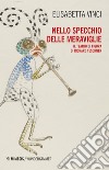 Nello specchio delle meraviglie. Il teatro di figura di Richard Teschner libro