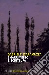 Smarrimento e scrittura libro di Scaramuzza Gabriele