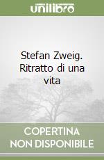 Stefan Zweig. Ritratto di una vita