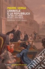 L'animale e la Repubblica. 1789-1802, alle origini dei diritti delle bestie libro