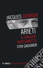 Arieti. Il dialogo ininterrotto con Gadamer libro