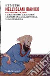 Nell'Islam iranico. Aspetti spirituali e filosofici. Vol. 4: La scuola di Isfahan, la scuola Shykhi, il dodicesimo Imam e la cavalleria spirituale libro