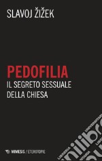 Pedofilia. Il segreto sessuale della Chiesa libro