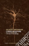 L'individuazione alla luce delle nozioni di forma e di informazione-Simondoniana. Nuova ediz. libro di Simondon Gilbert Carrozzini G. (cur.)