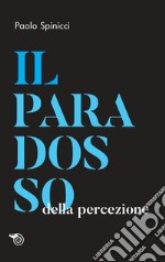 Il paradosso della percezione libro