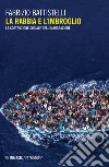 La rabbia e l'imbroglio. La costruzione sociale dell'immigrazione libro