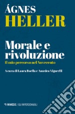 Morale e rivoluzione. Il mio percorso nel Novecento libro