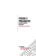 Potere e pregiudizio. Filosofia versus xenofobia