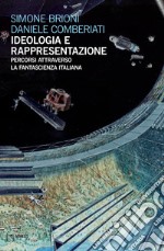 Ideologia e rappresentazione. Percorsi attraverso la fantascienza italiana