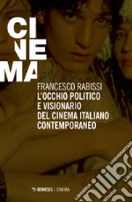 L'occhio politico e visionario del cinema italiano contemporaneo