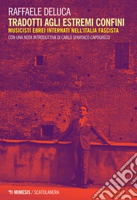 Tradotti agli estremi confini. Musicisti ebrei internati nell'Italia fascista