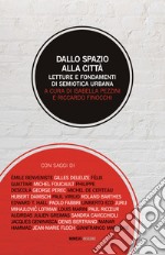 Dallo spazio alla città. Letture e fondamenti di semiotica urbana libro