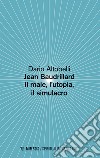 Jean Baudrillard. Il male, l'utopia, il simulacro libro di Altobelli Dario