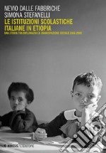 Le istituzioni scolastiche italiane in Etiopia. Una storia tra diplomazia ed emancipazione sociale (1956-2000) libro