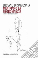 Menippo o la negromanzia. Testo greco a fronte libro