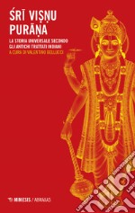 Sri Visnu Purana. La storia universale secondo gli antichi trattati indiani
