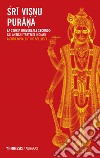 Sri Visnu Purana. La storia universale secondo gli antichi trattati indiani libro