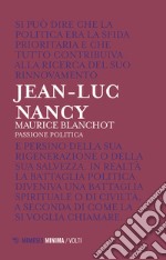 Maurice Blanchot. Passione politica