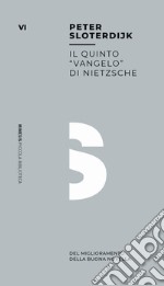 Il quinto «vangelo» di Nietzsche. Del miglioramento della buona novella libro