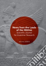 Scientific journal for anatolian research (2018). Vol. 2: News from the lands of the hittites libro