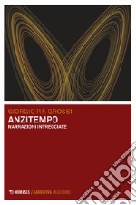 Anzitempo. Narrazioni intrecciate libro