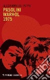 Pasolini Warhol 1975 libro