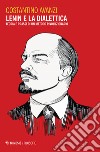 Lenin e la dialettica. Teoria e prassi di un metodo rivoluzionario libro
