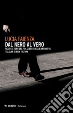 Dal nero al vero. Figure e temi del poliziesco nella narrativa italiana di non-fiction