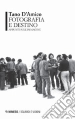 Fotografia e destino. Appunti sull'immagine libro