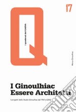 I Ginoulhiac. Essere architetti. I progetti dello Studio Ginoulhiac dal 1961 al 2002 libro