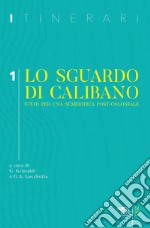 Itinerari (2019). Vol. 1: Lo sguardo di Calibano. Studi per una semeiotica post-coloniale libro