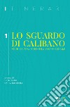 Itinerari (2019). Vol. 1: Lo sguardo di Calibano. Studi per una semeiotica post-coloniale libro