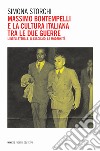 Massimo Bontempelli e la cultura italiana fra le due guerre. L'intellettuale, il fascismo, la modernità libro