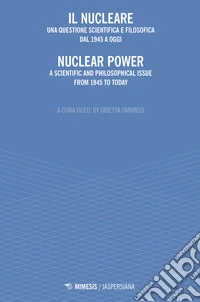 Il nucleare. Una questione scientifica e filosofica dal 1945 a oggi-Nuclear power. A scientific and philosophical issue from 1945 to today