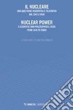 Il nucleare. Una questione scientifica e filosofica dal 1945 a oggi-Nuclear power. A scientific and philosophical issue from 1945 to today libro