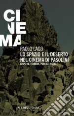 Lo spazio e il deserto nel cinema di Pasolini. Edipo re, Teorema, Porcile, Medea libro