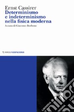 Determinismo e indeterminismo nella fisica moderna libro