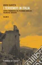 I terremoti in Italia. L'opera fondamentale del più grande sismologo italiano del Novecento. Vol. 2 libro