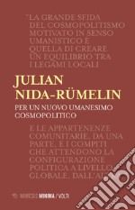 Per un nuovo umanesimo cosmopolitico libro