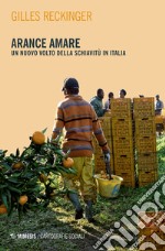 Arance amare. Un nuovo volto della schiavitù in Italia libro