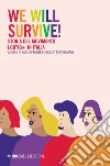 We will survive! Storia del Movimento LGBTIQ+ in Italia libro